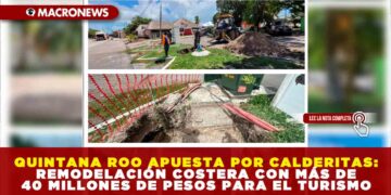 QUINTANA ROO APUESTA POR CALDERITAS: REMODELACIÓN COSTERA CON MÁS DE 40 MILLONES DE PESOS PARA EL TURISMO