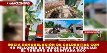 INICIA REMODELACIÓN DE CALDERITAS CON 40 MILLONES DE PESOS PARA POTENCIAR EL TURISMO EN QUINTANA ROO