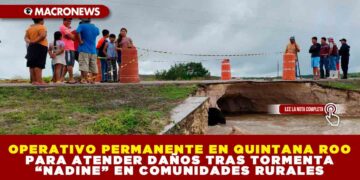 OPERATIVO PERMANENTE EN QUINTANA ROO PARA ATENDER DAÑOS TRAS TORMENTA “NADINE” EN COMUNIDADES RURALES