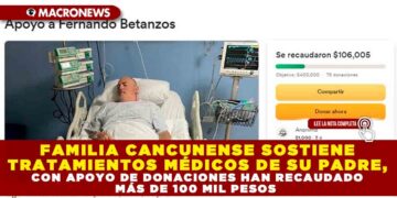 FAMILIA CANCUNENSE SOSTIENE TRATAMIENTOS MÉDICOS DE SU PADRE, CON APOYO DE DONACIONES HAN RECAUDADO MÁS DE 100 MIL PESOS