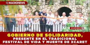 GOBIERNO DE SOLIDARIDAD, PRESENTE EN EL TRADICIONAL FESTIVAL DE VIDA Y MUERTE DE XCARET