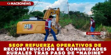 SEOP REFUERZA OPERATIVOS DE RECONSTRUCCIÓN EN COMUNIDADES RURALES TRAS PASO DE “NADINE”