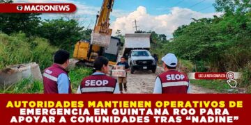 AUTORIDADES MANTIENEN OPERATIVOS DE EMERGENCIA EN QUINTANA ROO PARA APOYAR A COMUNIDADES TRAS “NADINE”