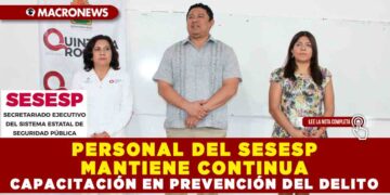 PERSONAL DEL SESESP MANTIENE CONTINUA CAPACITACIÓN EN PREVENCIÓN DEL DELITO