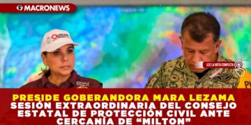 PRESIDE GOBERANDORA MARA LEZAMA SESIÓN EXTRAORDINARIA DEL CONSEJO ESTATAL DE PROTECCIÓN CIVIL ANTE CERCANÍA DE “MILTON”