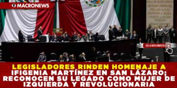 LEGISLADORES RINDEN HOMENAJE A IFIGENIA MARTÍNEZ EN SAN LÁZARO; RECONOCEN SU LEGADO COMO MUJER DE IZQUIERDA Y REVOLUCIONARIA