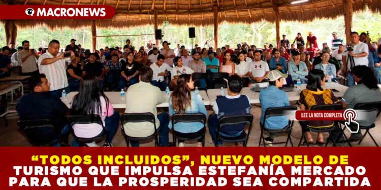 “TODOS INCLUIDOS”, NUEVO MODELO DE TURISMO QUE IMPULSA ESTEFANÍA MERCADO PARA QUE LA PROSPERIDAD SEA COMPARTIDA