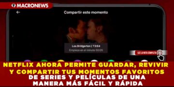 NETFLIX AHORA PERMITE GUARDAR, REVIVIR Y COMPARTIR TUS MOMENTOS FAVORITOS DE SERIES Y PELÍCULAS DE UNA MANERA MÁS FÁCIL Y RÁPIDA