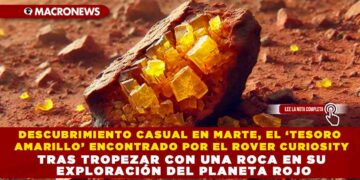 DESCUBRIMIENTO CASUAL EN MARTE, EL ‘TESORO AMARILLO’ ENCONTRADO POR EL ROVER CURIOSITY TRAS TROPEZAR CON UNA ROCA EN SU EXPLORACIÓN DEL PLANETA ROJO