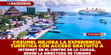 COZUMEL MEJORA LA EXPERIENCIA TURÍSTICA CON ACCESO GRATUITO A INTERNET EN EL CENTRO DE LA CIUDAD, SEGÚN LA DIRECTORA DE TURISMO
