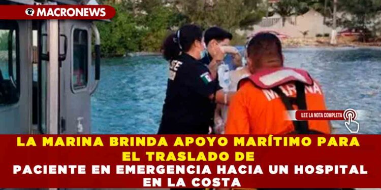 LA MARINA BRINDA APOYO MARÍTIMO PARA EL TRASLADO DE PACIENTE EN EMERGENCIA HACIA UN HOSPITAL EN LA COSTA