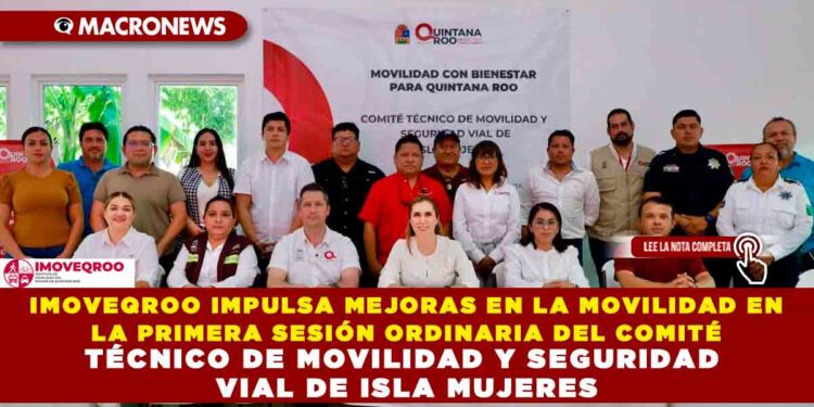 IMOVEQROO IMPULSA MEJORAS EN LA MOVILIDAD EN LA PRIMERA SESIÓN ORDINARIA DEL COMITÉ TÉCNICO DE MOVILIDAD Y SEGURIDAD VIAL DE ISLA MUJERES