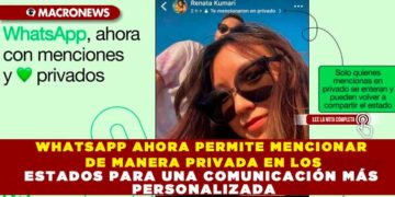 WHATSAPP AHORA PERMITE MENCIONAR DE MANERA PRIVADA EN LOS ESTADOS PARA UNA COMUNICACIÓN MÁS PERSONALIZADA