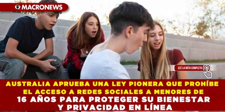 AUSTRALIA APRUEBA UNA LEY PIONERA QUE PROHÍBE EL ACCESO A REDES SOCIALES A MENORES DE 16 AÑOS PARA PROTEGER SU BIENESTAR Y PRIVACIDAD EN LÍNEA