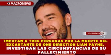 IMPUTAN A TRES PERSONAS POR LA MUERTE DEL EXCANTANTE DE ONE DIRECTION LIAM PAYNE, INVESTIGAN LAS CIRCUNSTANCIAS DE SU FALLECIMIENTO