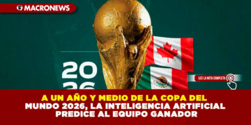 A UN AÑO Y MEDIO DE LA COPA DEL MUNDO 2026, LA INTELIGENCIA ARTIFICIAL PREDICE AL EQUIPO GANADOR