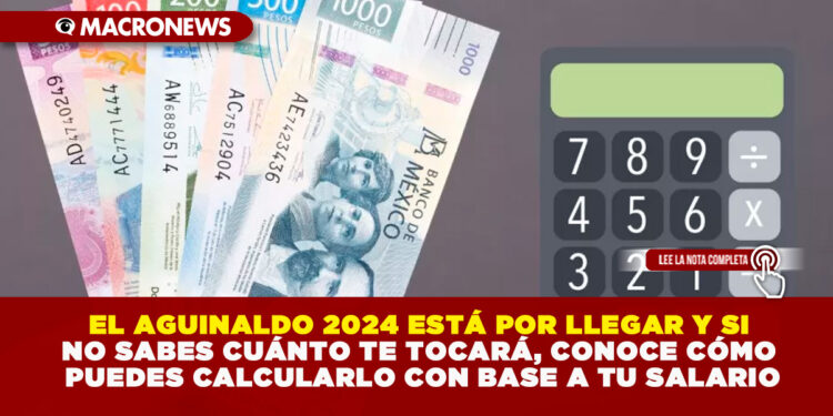 EL AGUINALDO 2024 ESTÁ POR LLEGAR Y SI NO SABES CUÁNTO TE TOCARÁ, CONOCE CÓMO PUEDES CALCULARLO CON BASE A TU SALARIO