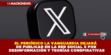 EL PERIÓDICO LA VANGUARDIA DEJARÁ DE PUBLICAR EN LA RED SOCIAL X POR DESINFORMACIÓN Y TEORÍAS CONSPIRATIVAS