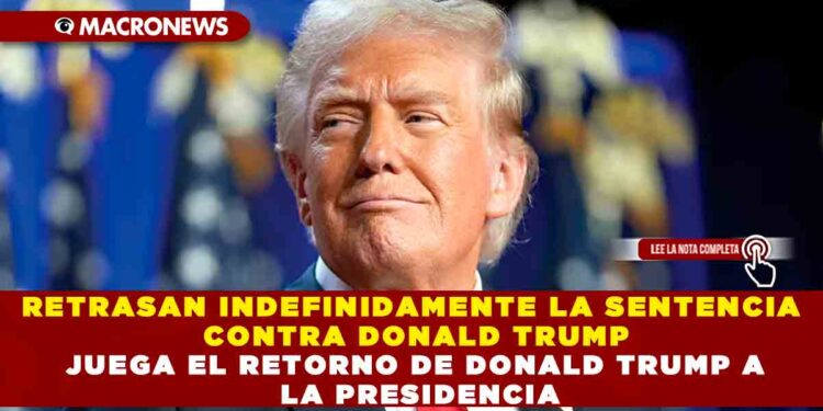 RETRASAN INDEFINIDAMENTE LA SENTENCIA CONTRA DONALD TRUMP POR EL CASO DE LA ACTRIZ STORMY DANIELS