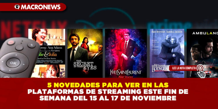 5 NOVEDADES PARA VER EN LAS PLATAFORMAS DE STREAMING ESTE FIN DE SEMANA DEL 15 AL 17 DE NOVIEMBRE