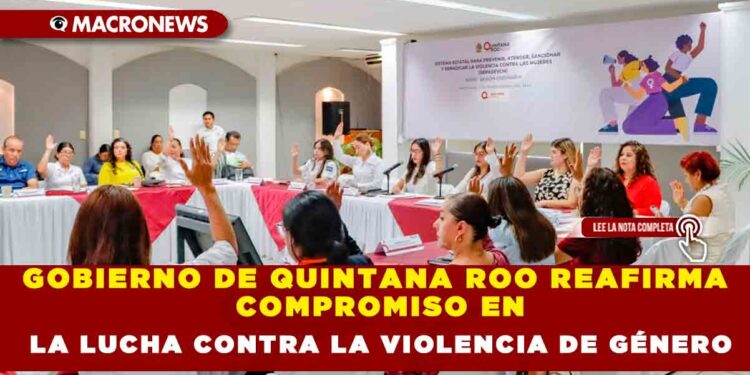 GOBIERNO DE QUINTANA ROO REAFIRMA COMPROMISO EN LA LUCHA CONTRA LA VIOLENCIA DE GÉNERO