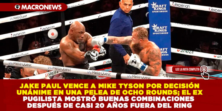 JAKE PAUL VENCE A MIKE TYSON POR DECISIÓN UNÁNIME EN UNA PELEA DE OCHO ROUNDS; EL EX PUGILISTA MOSTRÓ BUENAS COMBINACIONES DESPUÉS DE CASI 20 AÑOS FUERA DEL RING