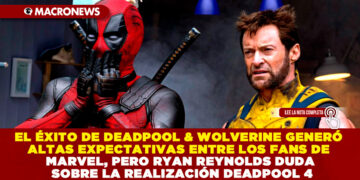 EL ÉXITO DE DEADPOOL & WOLVERINE GENERÓ ALTAS EXPECTATIVAS ENTRE LOS FANS DE MARVEL, PERO RYAN REYNOLDS DUDA SOBRE LA REALIZACIÓN DEADPOOL 4