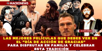 LAS MEJORES PELÍCULAS QUE DEBES VER EN EL «DÍA DE ACCIÓN DE GRACIAS» PARA DISFRUTAR EN FAMILIA Y CELEBRAR ESTA TRADICIÓN