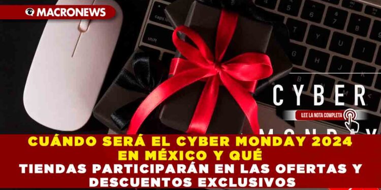CUÁNDO SERÁ EL CYBER MONDAY 2024 EN MÉXICO Y QUÉ TIENDAS PARTICIPARÁN EN LAS OFERTAS Y DESCUENTOS EXCLUSIVOS