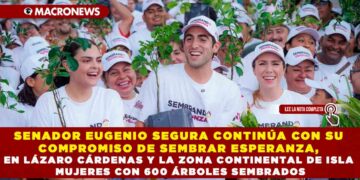SENADOR EUGENIO SEGURA CONTINÚA CON SU COMPROMISO DE SEMBRAR ESPERANZA, EN LÁZARO CÁRDENAS Y LA ZONA CONTINENTAL DE ISLA MUJERES CON 600 ÁRBOLES SEMBRADOS