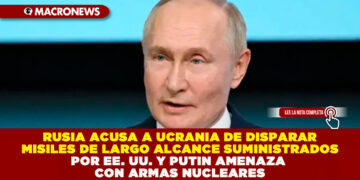 RUSIA ACUSA A UCRANIA DE DISPARAR MISILES DE LARGO ALCANCE SUMINISTRADOS POR EE. UU. Y PUTIN AMENAZA CON ARMAS NUCLEARES