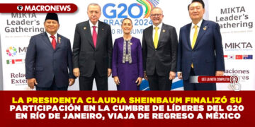 LA PRESIDENTA CLAUDIA SHEINBAUM FINALIZÓ SU PARTICIPACIÓN EN LA CUMBRE DE LÍDERES DEL G20 EN RÍO DE JANEIRO, VIAJA DE REGRESO A MÉXICO