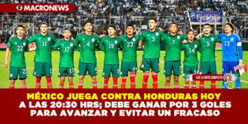 MÉXICO JUEGA CONTRA HONDURAS HOY A LAS 20:30 HRS; DEBE GANAR POR 3 GOLES PARA AVANZAR Y EVITAR UN FRACASO