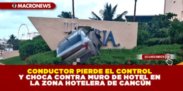 CONDUCTOR PIERDE EL CONTROL Y CHOCA CONTRA MURO DE HOTEL EN LA ZONA HOTELERA DE CANCÚN