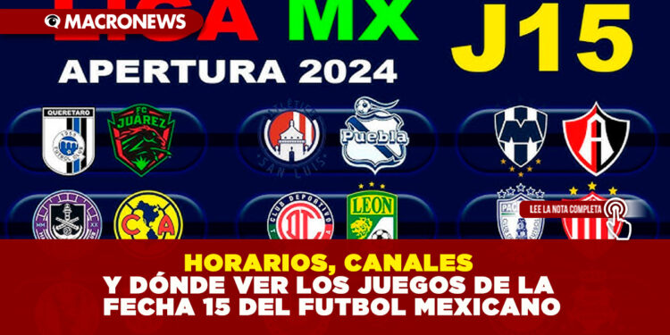HORARIOS, CANALES Y DÓNDE VER LOS JUEGOS DE LA FECHA 15 DEL FUTBOL MEXICANO
