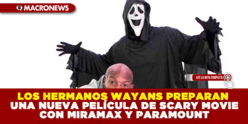 LOS HERMANOS WAYANS PREPARAN UNA NUEVA PELÍCULA DE SCARY MOVIE CON MIRAMAX Y PARAMOUNT