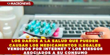 LOS DAÑOS A LA SALUD QUE PUEDEN CAUSAR LOS MEDICAMENTOS ILEGALES VENDIDOS POR INTERNET Y LOS RIESGOS ASOCIADOS A SU CONSUMO