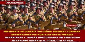 PRESIDENTE DE UCRANIA VOLODÍMIR ZELENSKY CONFIRMA ENFRENTAMIENTOS MORTALES ENTRE FUERZAS UCRANIANAS Y TROPAS NORCOREANAS EN TERRITORIO UCRANIANO DURANTE EL CONFLICTO ACTUAL