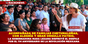 ACOMPAÑADA DE FAMILIAS CHETUMALEÑAS, CON ALEGRÍA Y GRAN ORGULLO PATRIO, LA GOBERNADORA MARA LEZAMA DISFRUTÓ EL DESFILE POR EL 114 ANIVERSARIO DE LA REVOLUCIÓN MEXICANA