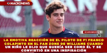 LA EMOTIVA REACCIÓN DE EL PILOTO DE F1 FRANCO COLAPINTO EN EL FAN ZONE DE WILLIAMS CUANDO UN NIÑO LE DIJO QUE QUERÍA SER COMO ÉL Y SE CONVIRTIÓ EN UNA INSPIRACIÓN