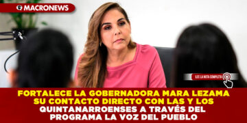FORTALECE LA GOBERNADORA MARA LEZAMA SU CONTACTO DIRECTO CON LAS Y LOS QUINTANARROENSES A TRAVÉS DEL PROGRAMA LA VOZ DEL PUEBLO