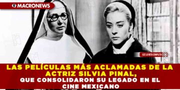 LAS PELÍCULAS MÁS ACLAMADAS DE LA ACTRIZ SILVIA PINAL, QUE CONSOLIDARON SU LEGADO EN EL CINE MEXICANO