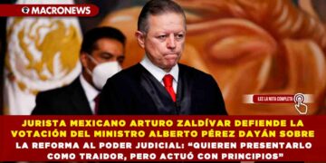 JURISTA MEXICANO ARTURO ZALDÍVAR DEFIENDE LA VOTACIÓN DEL MINISTRO ALBERTO PÉREZ DAYÁN SOBRE LA REFORMA AL PODER JUDICIAL: “QUIEREN PRESENTARLO COMO TRAIDOR, PERO ACTUÓ CON PRINCIPIOS”