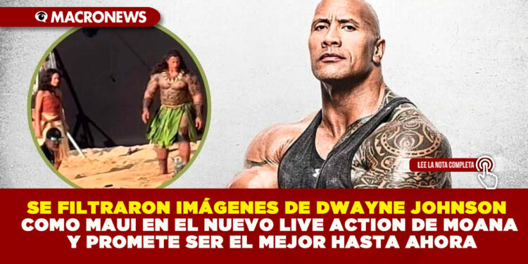 SE FILTRARON IMÁGENES DE DWAYNE JOHNSON COMO MAUI EN EL NUEVO LIVE ACTION DE MOANA Y PROMETE SER EL MEJOR HASTA AHORA