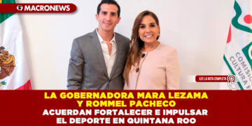 GOBERNADORA MARA LEZAMA Y ROMMEL PACHECO ACUERDAN FORTALECER E IMPULSAR EL DEPORTE EN QUINTANA ROO