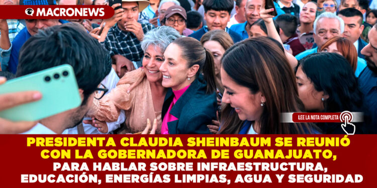 PRESIDENTA CLAUDIA SHEINBAUM SE REUNIÓ CON LA GOBERNADORA DE GUANAJUATO, PARA HABLAR SOBRE INFRAESTRUCTURA, EDUCACIÓN, ENERGÍAS LIMPIAS, AGUA Y SEGURIDAD