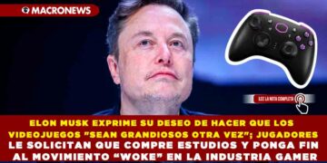 ELON MUSK EXPRIME SU DESEO DE HACER QUE LOS VIDEOJUEGOS «SEAN GRANDIOSOS OTRA VEZ»; JUGADORES LE SOLICITAN QUE COMPRE ESTUDIOS Y PONGA FIN AL MOVIMIENTO “WOKE” EN LA INDUSTRIA GAMER