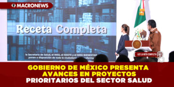 GOBIERNO DE MÉXICO PRESENTA AVANCES EN PROYECTOS PRIORITARIOS DEL SECTOR SALUD