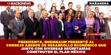 PRESIDENTA, SHEINBAUM PRESENTÓ AL CONSEJO ASESOR DE DESARROLLO ECONÓMICO QUE JUNTO CON DIVERSAS SECRETARÍAS CONSTRUYEN EL PLAN MÉXICO