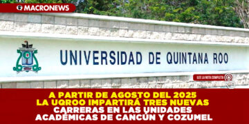 A PARTIR DE AGOSTO DEL 2025 LA UQROO IMPARTIRÁ TRES NUEVAS CARRERAS EN LAS UNIDADES ACADÉMICAS DE CANCÚN Y COZUMEL